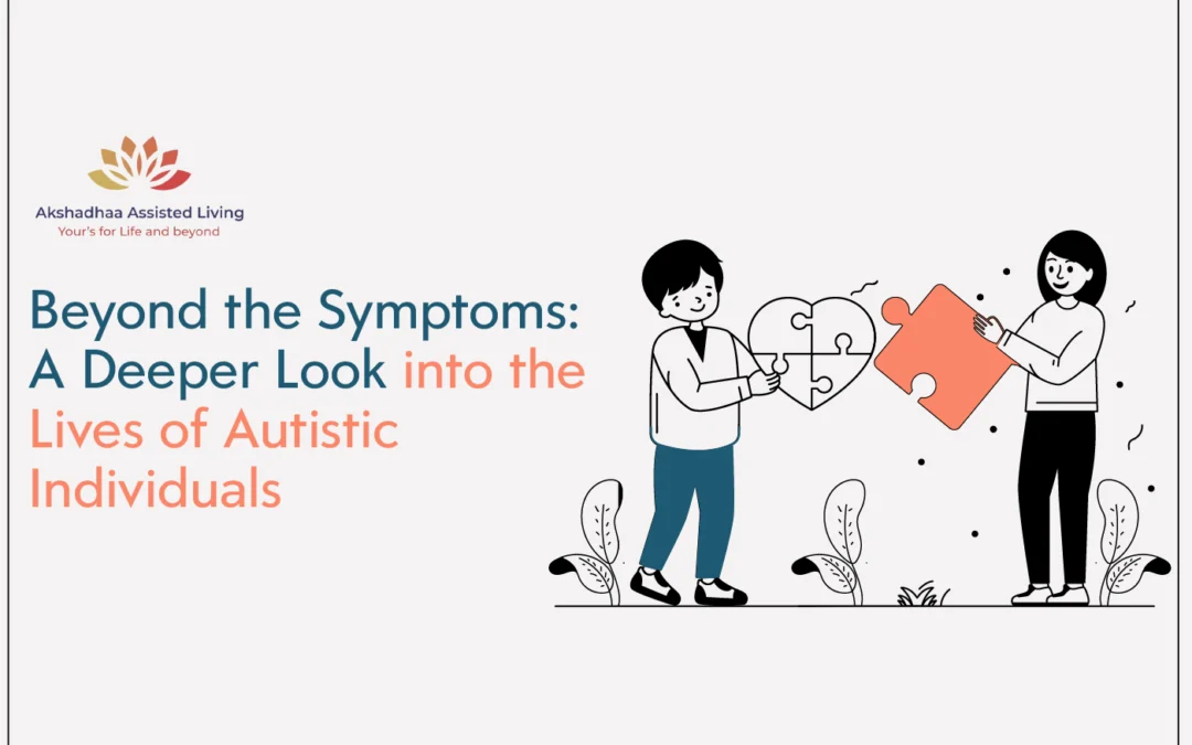 Beyond the Symptoms: A Deeper Look into the Lives of Autistic Individuals